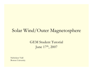 Solar Wind/Outer Magnetosphere GEM Student Tutorial June 17 , 2007