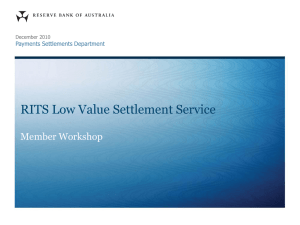 RITS Low Value Settlement Service Member Workshop Payments Settlements Department December 2010