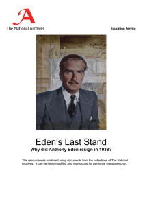 Eden’s Last Stand Why did Anthony Eden resign in 1938? Education Service 