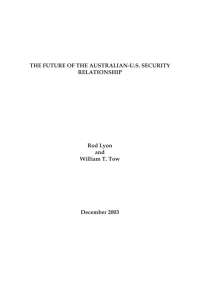 THE FUTURE OF THE AUSTRALIAN-U.S. SECURITY RELATIONSHIP Rod Lyon and