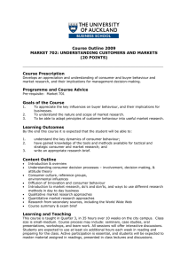 Course Outline 2009 MARKET 702: UNDERSTANDING CUSTOMERS AND MARKETS (20 POINTS) Course Prescription