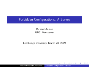 Forbidden Configurations: A Survey Richard Anstee UBC, Vancouver Lethbridge University, March 28, 2009
