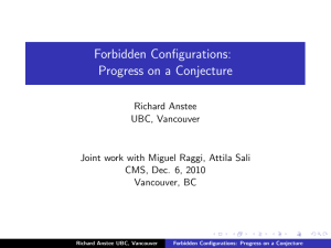 Forbidden Configurations: Progress on a Conjecture Richard Anstee UBC, Vancouver