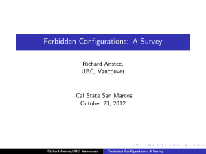 Forbidden Configurations: A Survey Richard Anstee, UBC, Vancouver Cal State San Marcos
