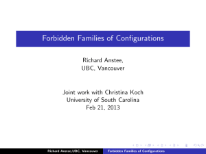 Forbidden Families of Configurations Richard Anstee, UBC, Vancouver Joint work with Christina Koch