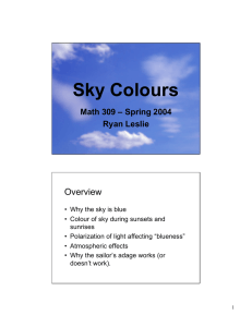 Sky Colours Overview Math 309 – Spring 2004 Ryan Leslie