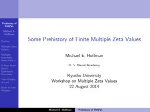 Some Prehistory of Finite Multiple Zeta Values Michael E. Hoffman Kyushu University