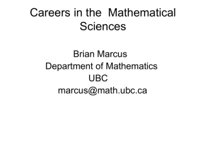 Careers in the  Mathematical Sciences Brian Marcus Department of Mathematics