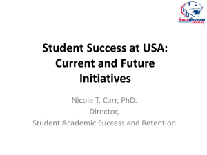 Student Success at USA: Current and Future Initiatives Nicole T. Carr, PhD.