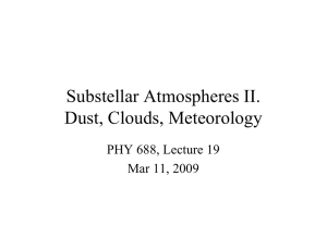Substellar Atmospheres II. Dust, Clouds, Meteorology PHY 688, Lecture 19 Mar 11, 2009