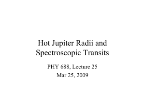 Hot Jupiter Radii and Spectroscopic Transits PHY 688, Lecture 25 Mar 25, 2009