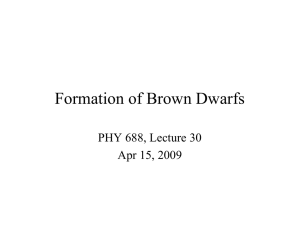 Formation of Brown Dwarfs PHY 688, Lecture 30 Apr 15, 2009