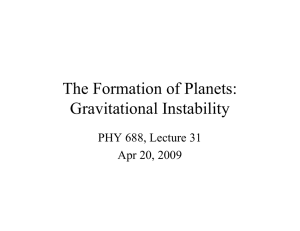 The Formation of Planets: Gravitational Instability PHY 688, Lecture 31 Apr 20, 2009