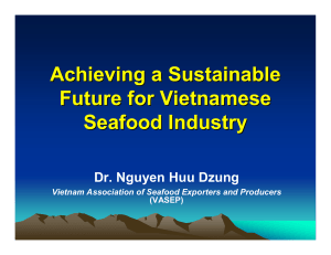 Achieving a Sustainable Future for Vietnamese Seafood Industry Dr. Nguyen Huu Dzung