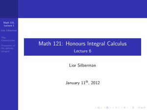 Math 121: Honours Integral Calculus Lecture 6 Lior Silberman January 11