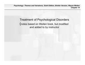 ( Treatment of Psychological Disorders notes based on Weiten book, but modified