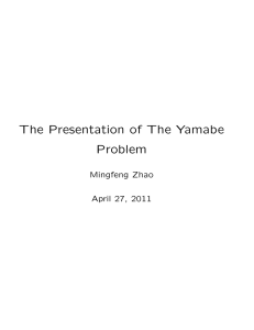 The Presentation of The Yamabe Problem Mingfeng Zhao April 27, 2011