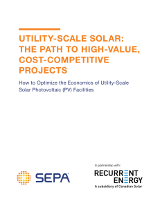 UTILITY-SCALE SOLAR: THE PATH TO HIGH-VALUE, COST-COMPETITIVE PROJECTS