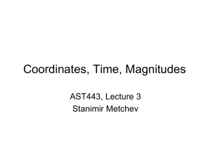 Coordinates, Time, Magnitudes AST443, Lecture 3 Stanimir Metchev