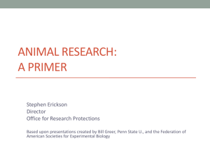 ANIMAL RESEARCH: A PRIMER Stephen Erickson Director