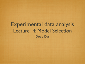 Experimental data analysis Lecture  4: Model Selection Dodo Das