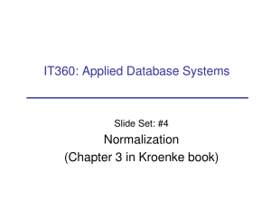 IT360: Applied Database Systems Normalization (Chapter 3 in Kroenke book) Slide Set: #4