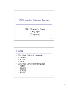 Goals IT360: Applied Database Systems SQL: Structured Query Language