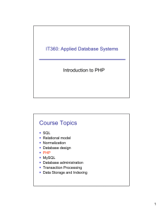 Course Topics IT360: Applied Database Systems Introduction to PHP