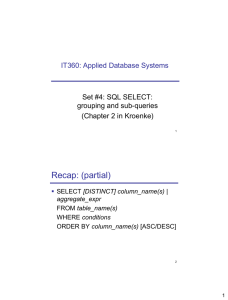 Recap: (partial) IT360: Applied Database Systems Set #4: SQL SELECT: grouping and sub-queries