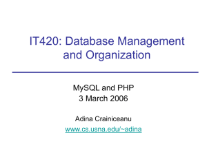 IT420: Database Management and Organization MySQL and PHP 3 March 2006