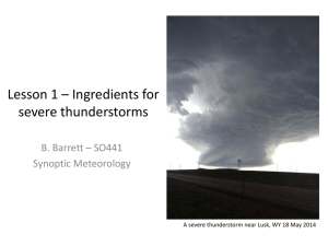 Lesson 1 – Ingredients for severe thunderstorms B. Barrett – SO441 Synoptic Meteorology