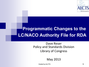 Programmatic Changes to the LC/NACO Authority File for RDA Dave Reser