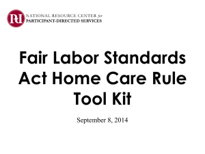 Fair Labor Standards Act Home Care Rule Tool Kit September 8, 2014