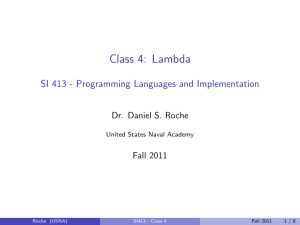 Class 4: Lambda SI 413 - Programming Languages and Implementation Fall 2011