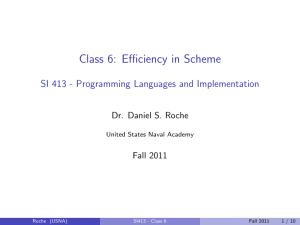 Class 6: Efficiency in Scheme Dr. Daniel S. Roche Fall 2011