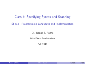 Class 7: Specifying Syntax and Scanning Dr. Daniel S. Roche Fall 2011