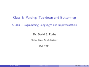 Class 8: Parsing: Top-down and Bottom-up Dr. Daniel S. Roche Fall 2011