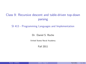 Class 9: Recursive descent and table-driven top-down parsing Dr. Daniel S. Roche