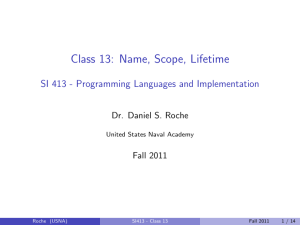 Class 13: Name, Scope, Lifetime Dr. Daniel S. Roche Fall 2011