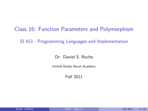 Class 16: Function Parameters and Polymorphism Dr. Daniel S. Roche Fall 2011