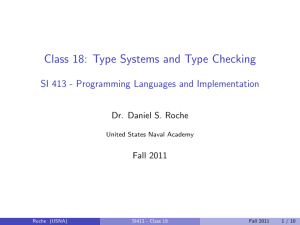 Class 18: Type Systems and Type Checking Dr. Daniel S. Roche