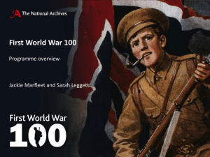 First World War 100 Programme overview Jackie Marfleet and Sarah Leggett