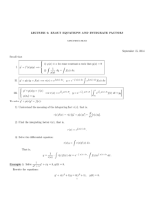 LECTURE 6: EXACT EQUATIONS AND INTEGRATE FACTORS September 15, 2014 Recall that 