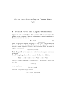 Motion in an Inverse-Square Central Force Field 1 Central Forces and Angular Momentum