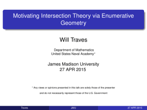 Motivating Intersection Theory via Enumerative Geometry Will Traves James Madison University