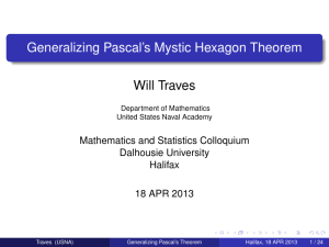 Generalizing Pascal’s Mystic Hexagon Theorem Will Traves Mathematics and Statistics Colloquium Dalhousie University