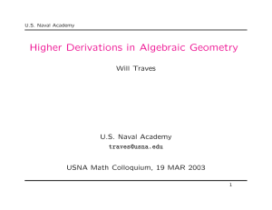Higher Derivations in Algebraic Geometry Will Traves U.S. Naval Academy