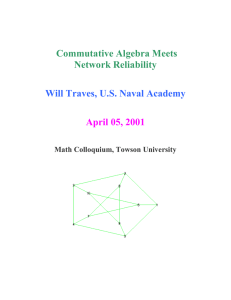 Commutative Algebra Meets Network Reliability Will Traves, U.S. Naval Academy