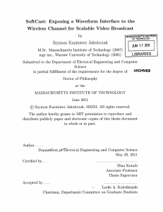 Exposing  a  Waveform  Interface  to ... Wireless  Channel  for  Scalable  Video ... Szymon  Kazimierz  Jakubczak SoftCast: