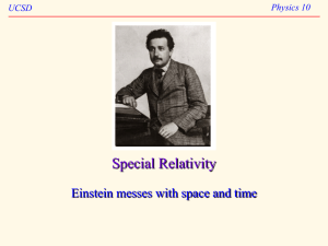 Special Relativity Einstein messes with space and time Physics 10 UCSD